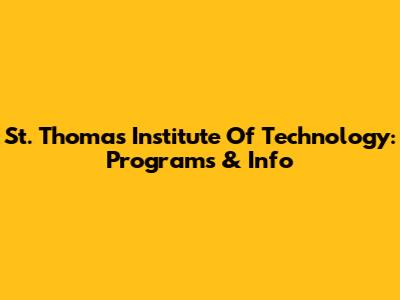 St. Thomas Institute Of Technology: Programs & Info