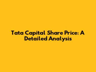 Tata Capital Share Price: A Detailed Analysis